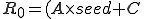 R_0~=~(~A~\times~seed~+~C~)~\,~mod~\,~M